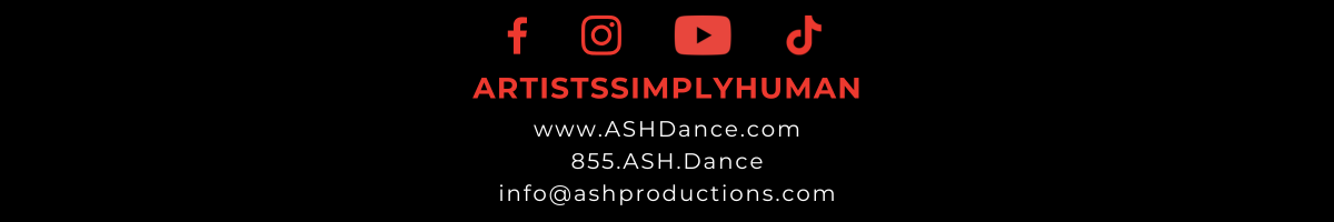 Artists Simply Human — www.ASHDance.com · 855.ASH.Dance · info@ashproductions.com